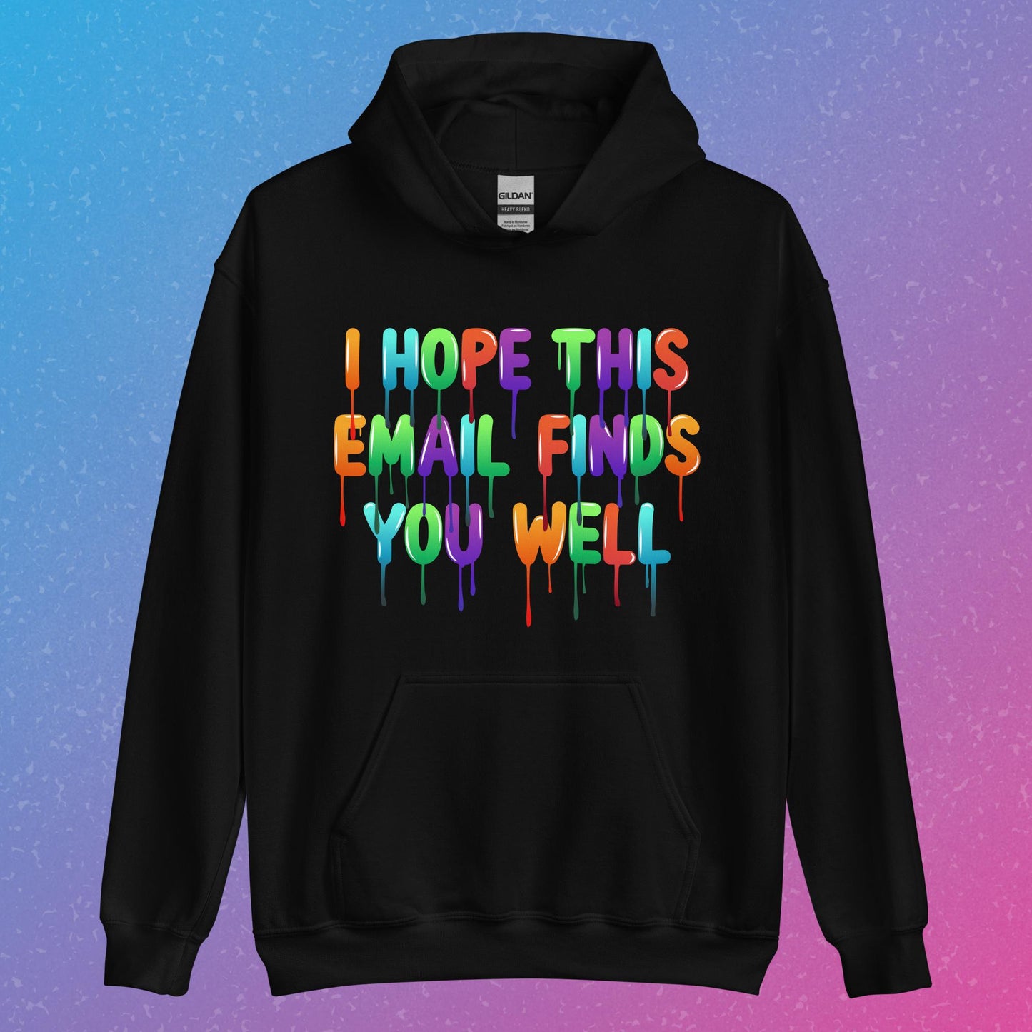 "I Hope This Email Finds You Well" Hoodie