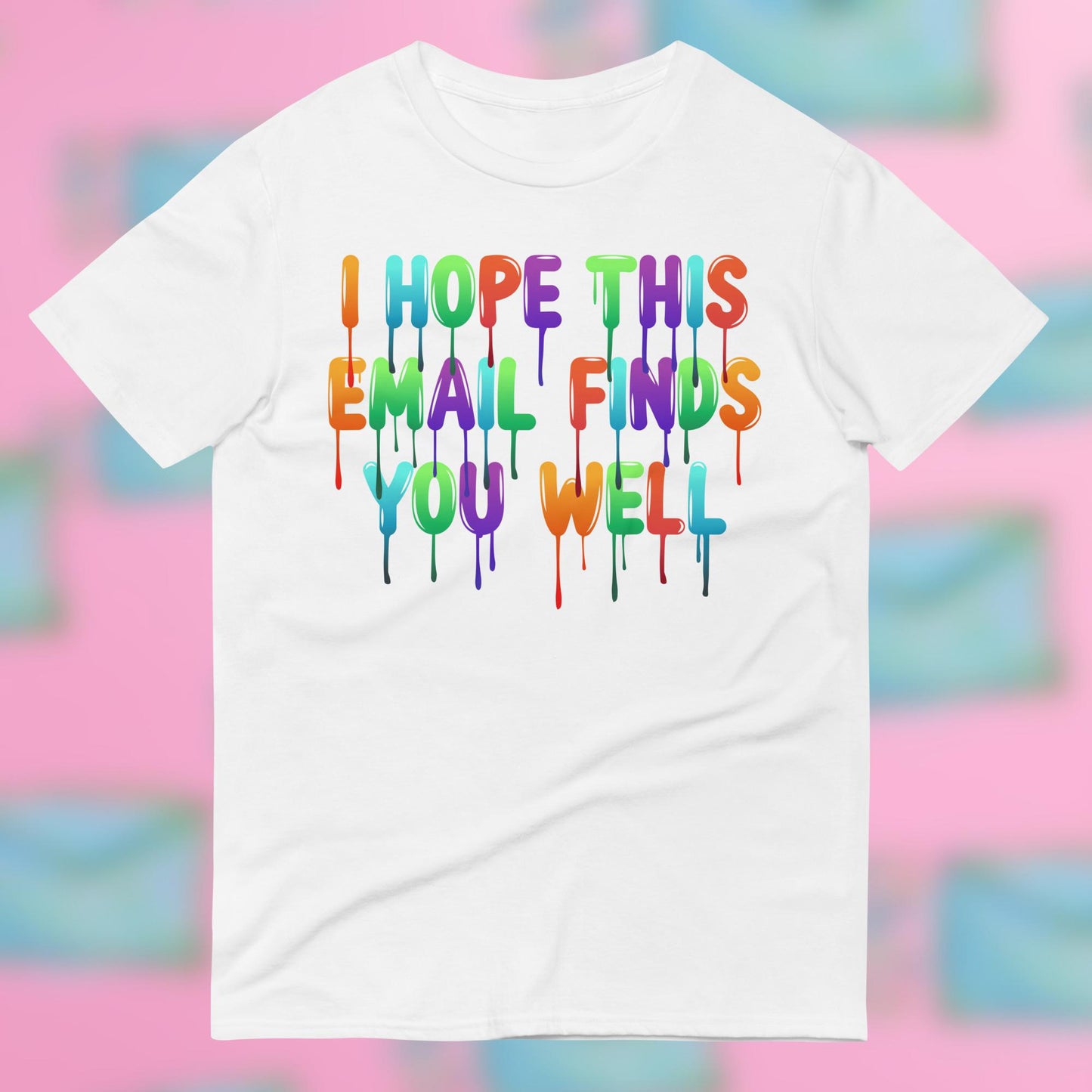 "I Hope This Email Finds You Well" T-Shirt